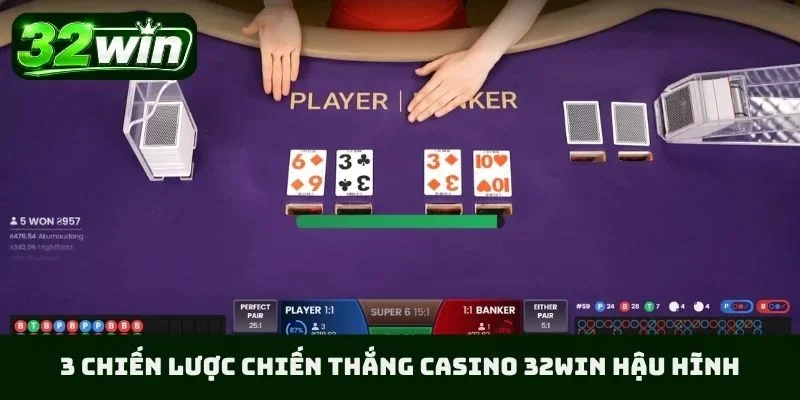 3 chiến lược chiến thắng Casino 32WIN hậu hĩnh