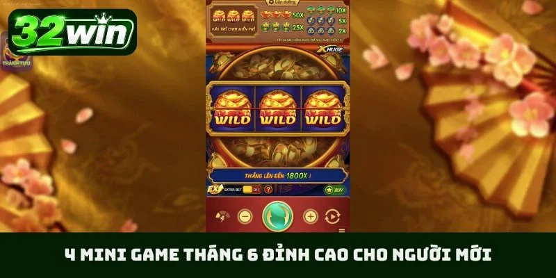4 mini game tháng 6 đỉnh cao cho người mới