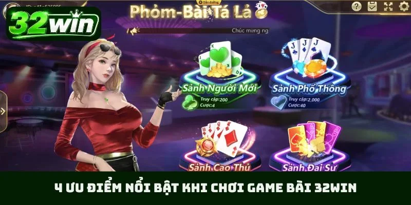 4 ưu điểm nổi bật khi chơi game bài 32WIN