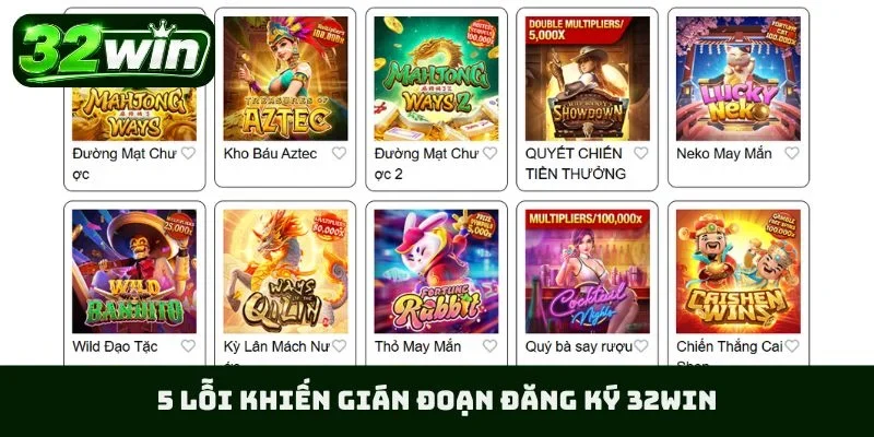 5 lỗi khiến gián đoạn đăng ký 32WIN
