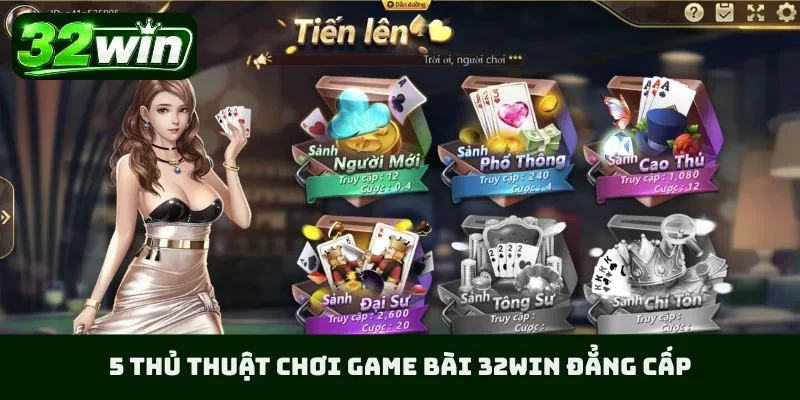 5 thủ thuật chơi game bài 32WIN đẳng cấp
