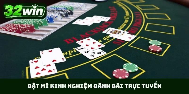 Bật mí kinh nghiệm đánh bài trực tuyến