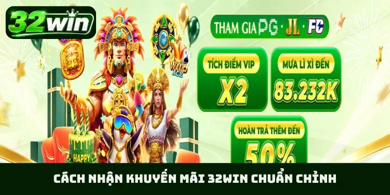 Cách nhận khuyến mãi 32WIN chuẩn chỉnh