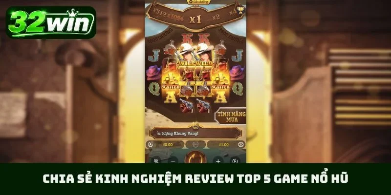 Chia sẻ kinh nghiệm review top 5 game nổ hũ