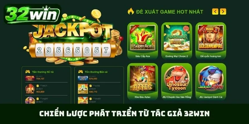 Chiến lược phát triển từ tác giả 32WIN