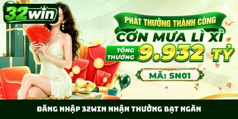 Đăng nhập 32WIN nhận thưởng bạt ngàn