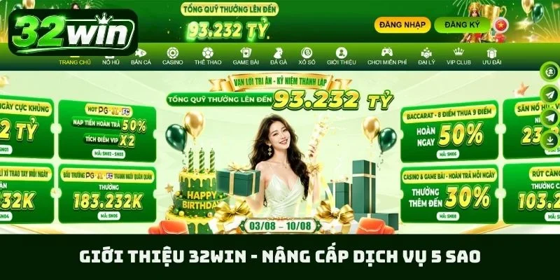 Giới thiệu 32WIN - Nâng cấp dịch vụ 5 sao