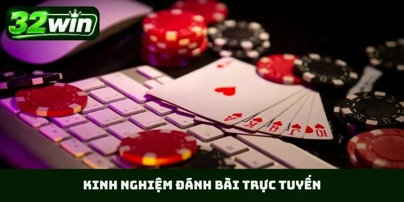 Kinh nghiệm đánh bài trực tuyến