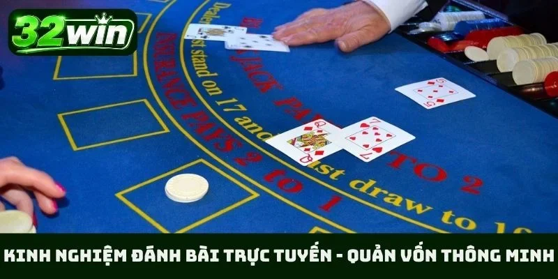 Kinh nghiệm đánh bài trực tuyến - Quản vốn thông minh
