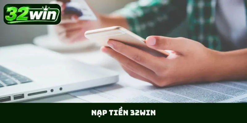 Nạp tiền 32WIN