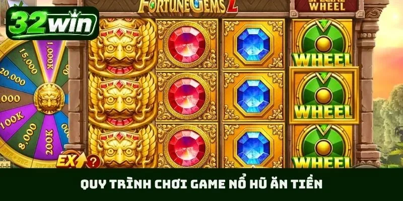 Quy trình chơi game nổ hũ ăn tiền
