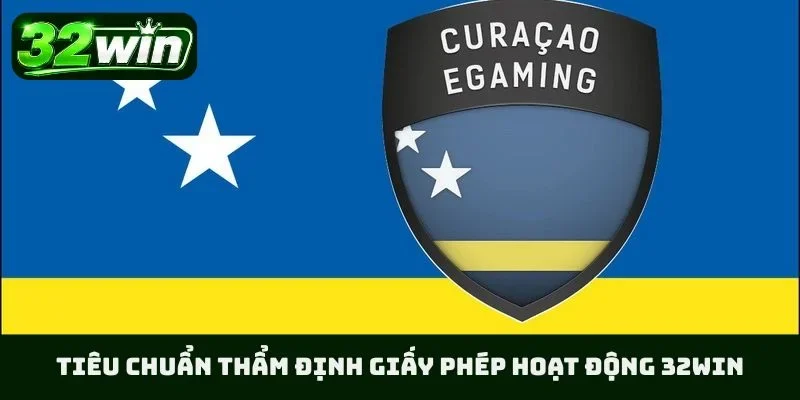 Tiêu chuẩn thẩm định giấy phép hoạt động 32WIN