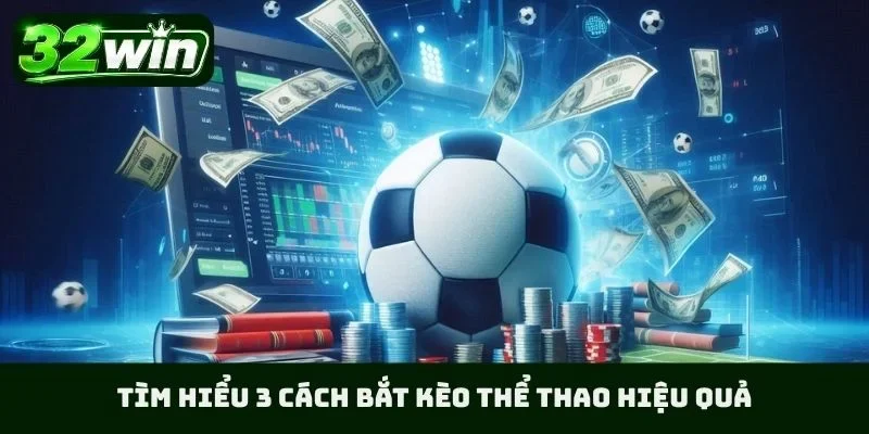 Tìm hiểu 3 cách bắt kèo thể thao hiệu quả