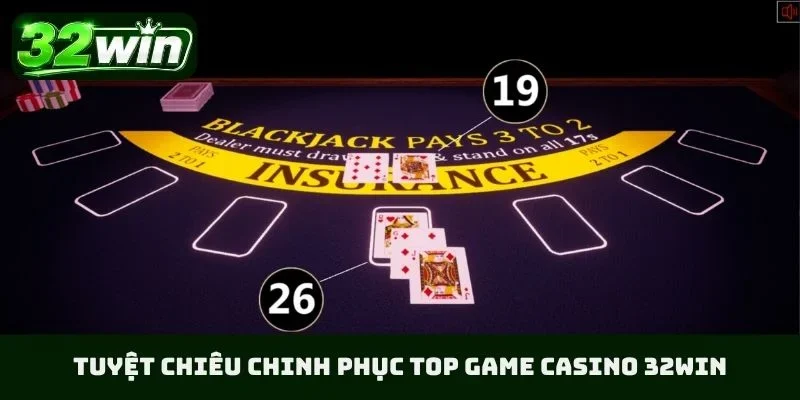 Tuyệt chiêu chinh phục TOP game casino 32WIN